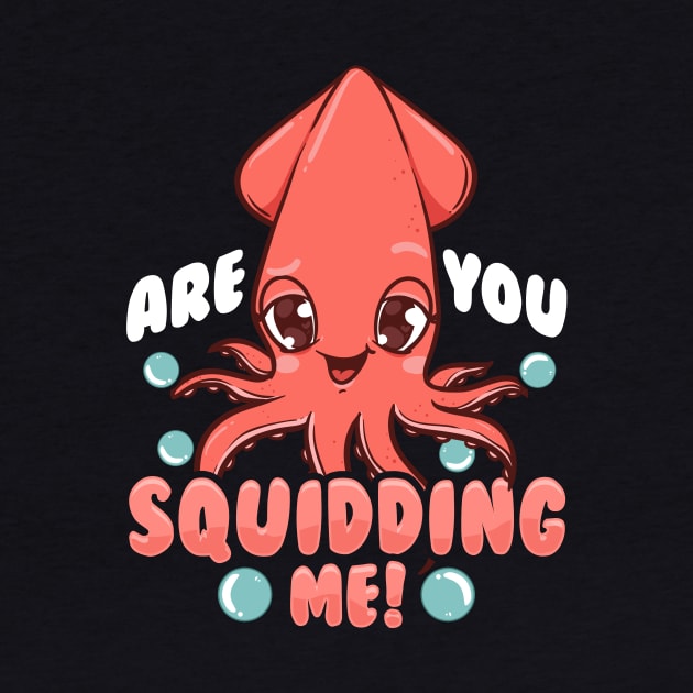 Funny Are You Squidding Me! Squid Pun by theperfectpresents